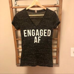 Engaged AF shirt
